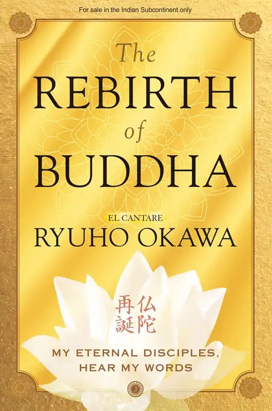 The Rebirth Of Buddha : My Eternal Disciples, Hear My Words