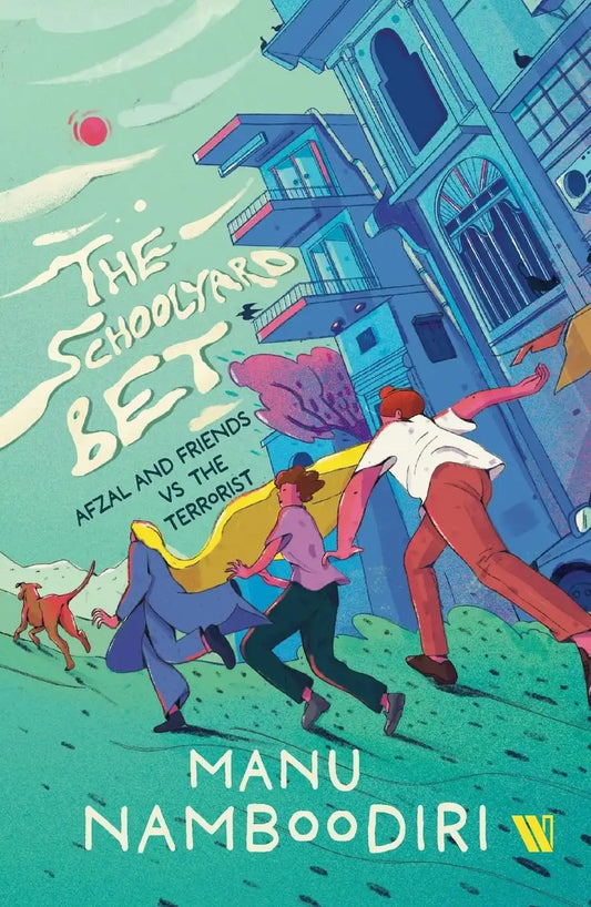 The Schoolyard Bet : Afzal And Friends Vs The Terrorist