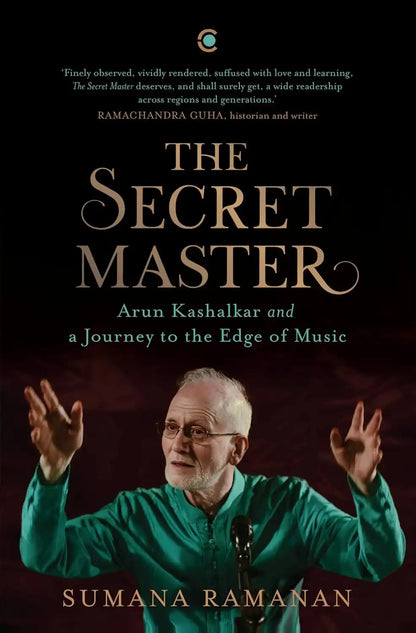 The Secret Master : Arun Kashalkar And A Journey To The Edge Of Music | Hardcover