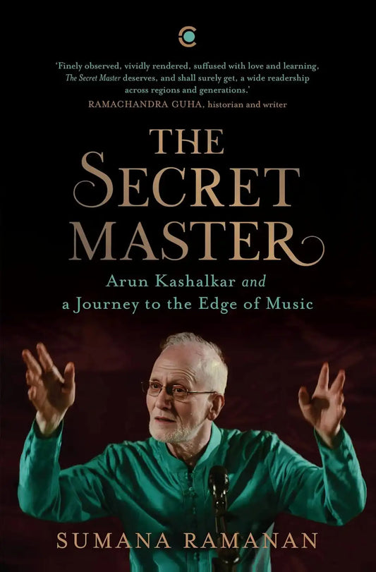 The Secret Master : Arun Kashalkar And A Journey To The Edge Of Music | Hardcover