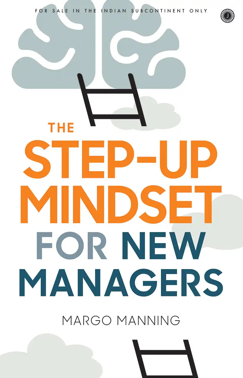 The Step - up Mindset For New Managers