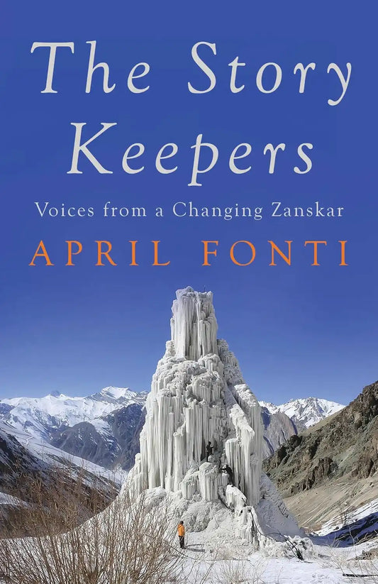 The Story Keepers : Voices From A Changing Zanskar | Hardcover