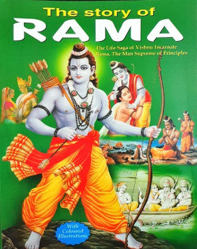 The Story Of Rama The Life Saga Of Vishnu Incarnate Rama, The Man Supreme Of Principles