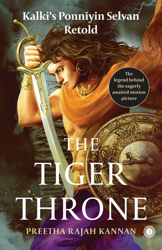 The Tiger Throne : Kalki’s Ponniyin Selvan Retold