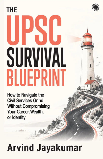 The UPSC Survival Blueprint : How to Navigate the Civil Services Grind