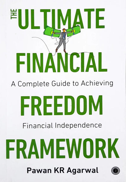 The Ultimate Financial Freedom Framework: A Complete Guide to Achieving Financial Independence