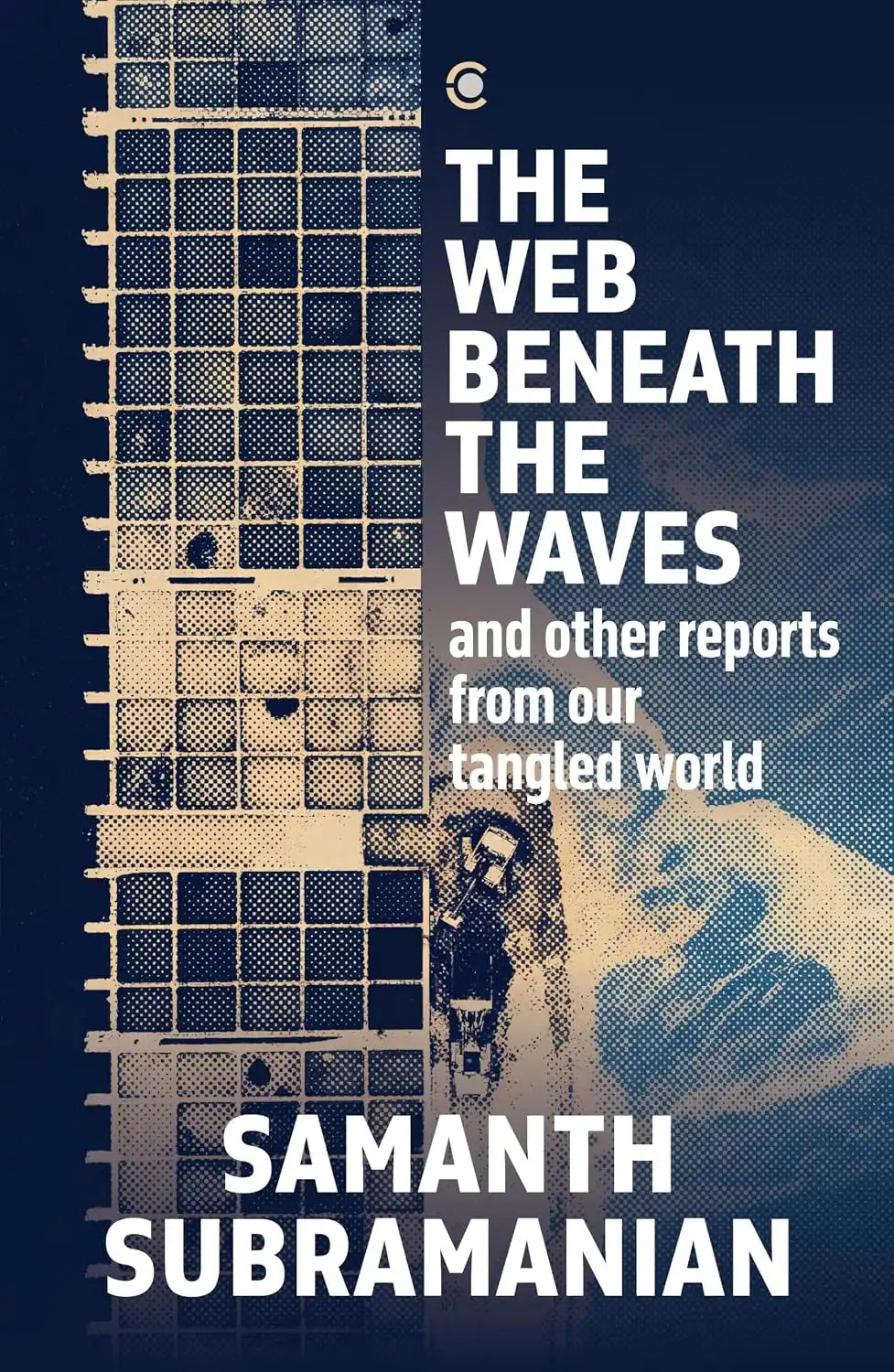 The Web Beneath The Waves : And Other Reports From Our Tangled World | Hardcover