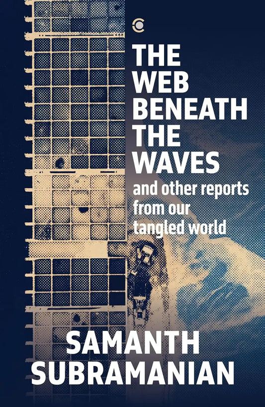 The Web Beneath The Waves : And Other Reports From Our Tangled World | Hardcover