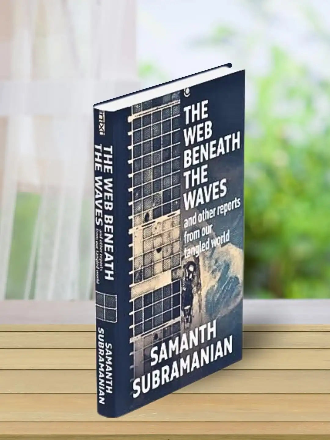The Web Beneath The Waves : And Other Reports From Our Tangled World | Hardcover