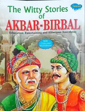 The Witty Stories Of Akbar Birbal - Educative, Entertaining And Hilarious Anecdotes