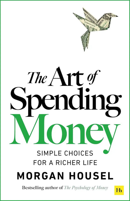 The Art of Spending Money : Simple Choices for a Richer Life | Hardcover