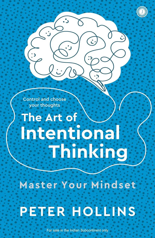 The Art Of Intentional Thinking