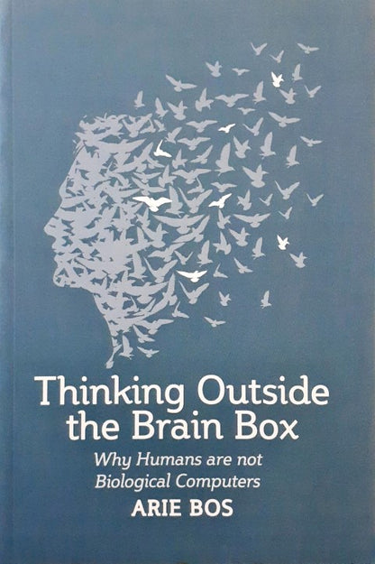 Thinking Outside the Brain Box Why Humans Are Not Biological Computers