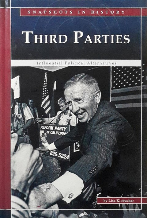 Third Parties Influential Political Alternatives Snapshots in History