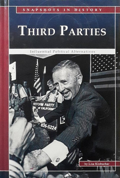 Third Parties Influential Political Alternatives Snapshots in History