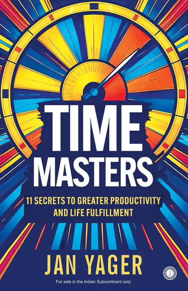 Time Masters : 11 Secrets To Greater Productivity And Life Fulfillment