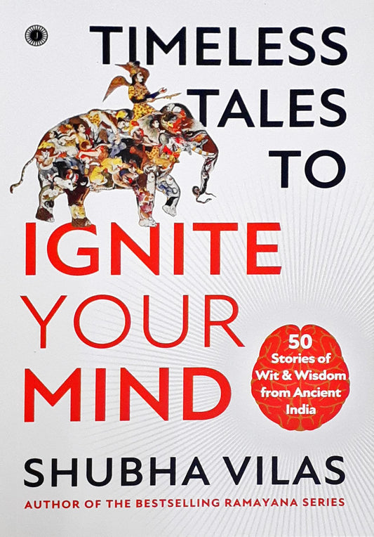 Timeless Tales To Ignite Your Mind 50 Stories of Wit And Wisdom From Ancient India