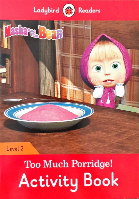 Ladybird Readers Level 2 Masha And The Bear Too Much Porridge Activity Book