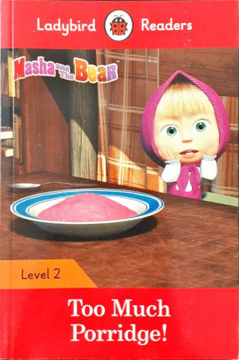 Ladybird Readers Level 2 Masha And The Bear Too Much Porridge