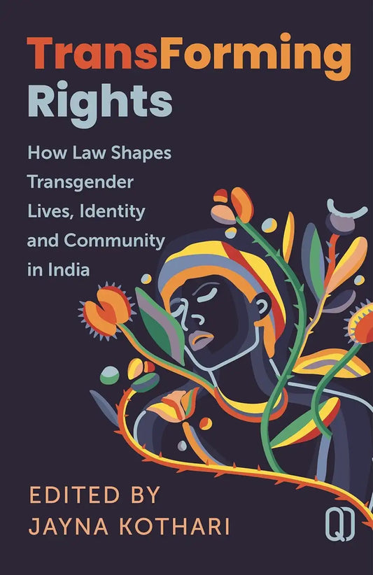 Transforming Rights : How Law Shapes Transgender Lives, Identity And Community In India
