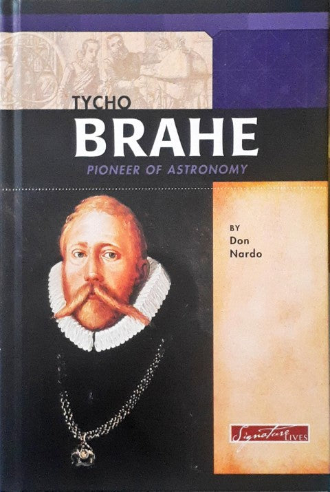 Tycho Brahe Pioneer of Astronomy Signature Lives