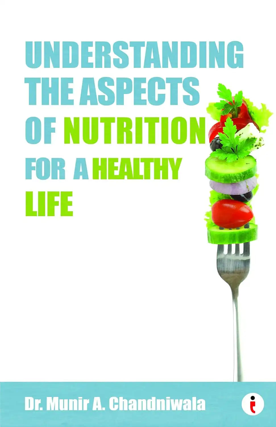 Understanding The Aspects Of Nutrition For A Healthy Life