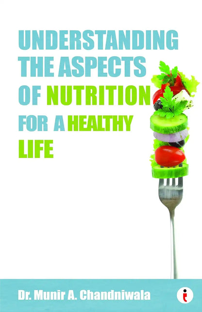 Understanding The Aspects Of Nutrition For A Healthy Life