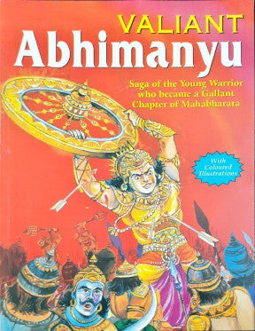 Valiant Abhimanyu Saga Of The Young Warrior Who Became A Gallant Chapter Of Mahabharata