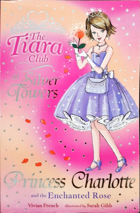 The Tiara Club At Silver Towers #1 Princess Charlotte And The Enchanted Rose