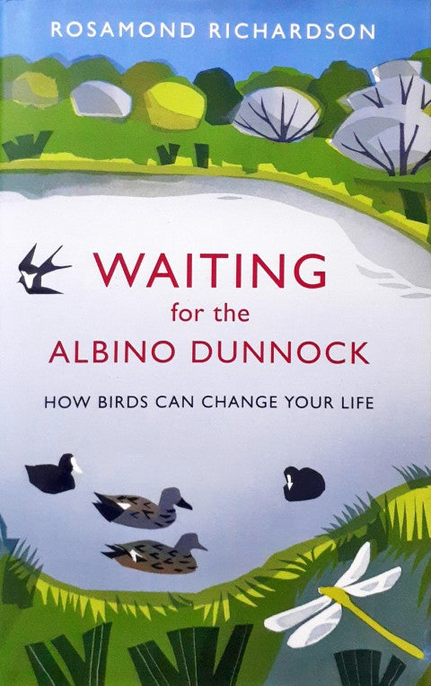 Waiting for the Albino Dunnock How Birds Can Change Your Life