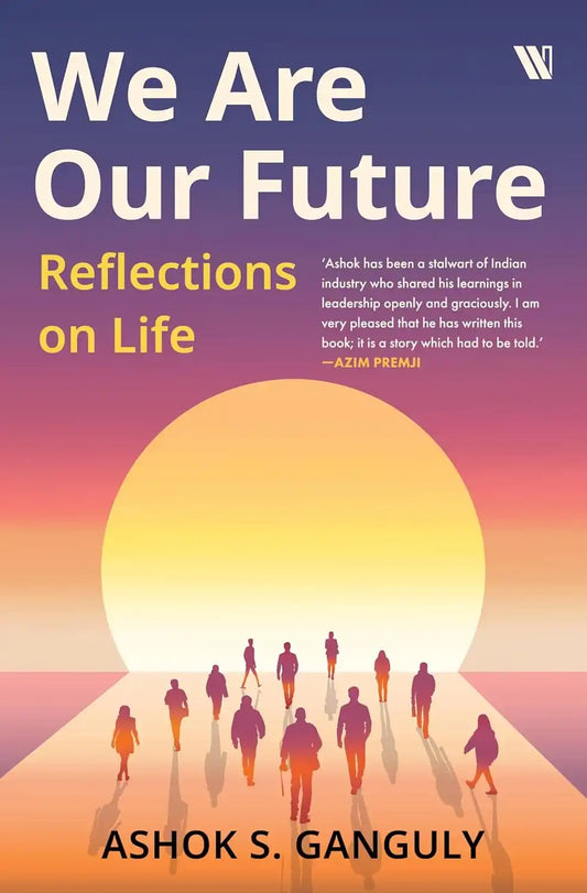 We Are Our Future : Reflections On Life | Hardcover