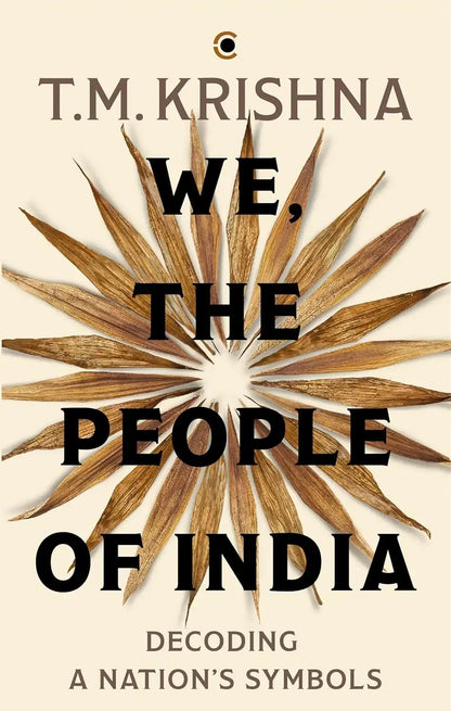 We, The People Of India : Decoding A Nation’s Symbols | Hardcover