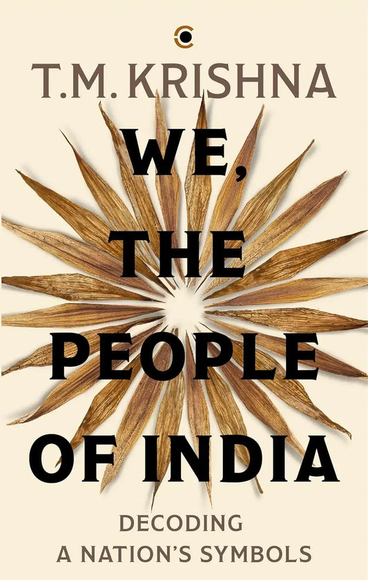 We, The People Of India : Decoding A Nation’s Symbols | Hardcover