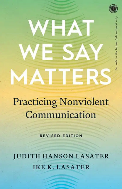 What We Say Matters : Practicing Nonviolent Communication