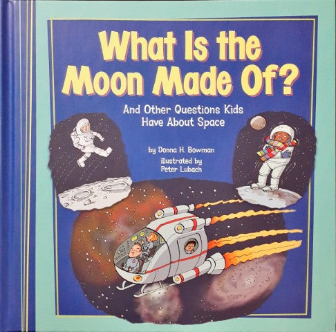 What Is The Moon Made Of And Other Questions Kids Have About Space