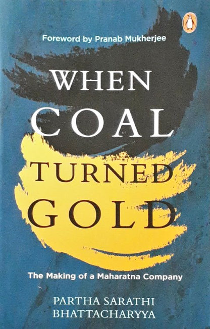 When Coal Turned Gold The Making of a Maharatna Company