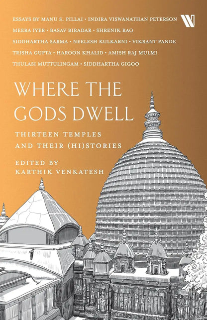 Where The Gods Dwell : Thirteen Temples And Their (Hi)Stories