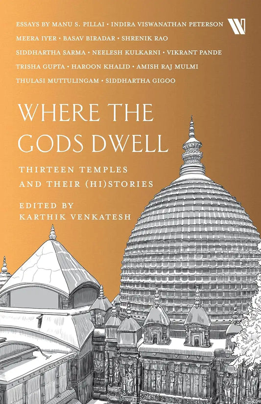 Where The Gods Dwell : Thirteen Temples And Their (Hi)Stories