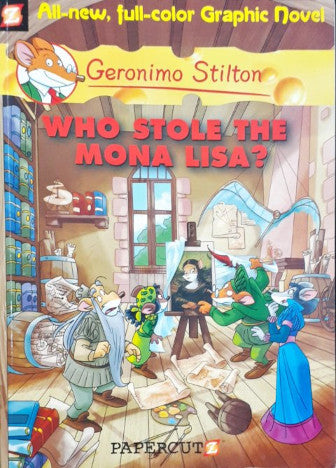 Who Stole The Mona Lisa - Geronimo Stilton Graphic Novel Book 6