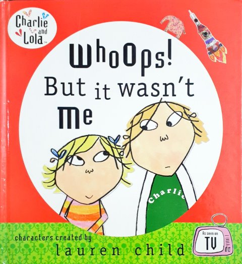 Charlie and Lola: Whoops! But It Wasn't Me (HC)