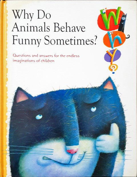 Why do Animals Behave Funny Sometimes? - Questions And Answers For The Endless Imagination Of Children