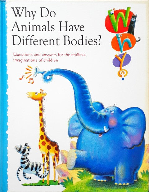 Why do Animals Have Different Bodies? - Questions And Answers For The Endless Imagination Of Children