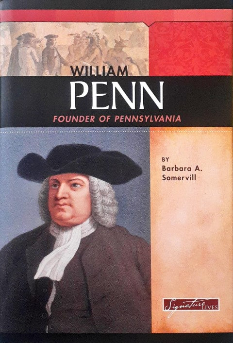 William Penn Founder of Pennsylvania Signature Lives