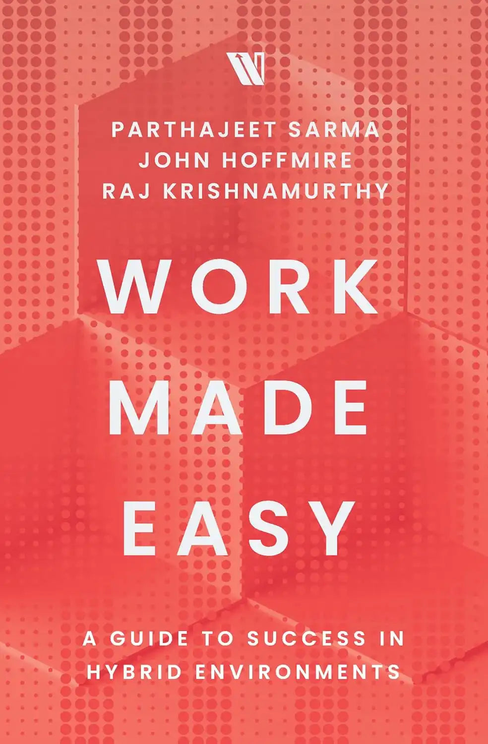 Work Made Easy : A Guide To Success In Hybrid Environments | Hardcover