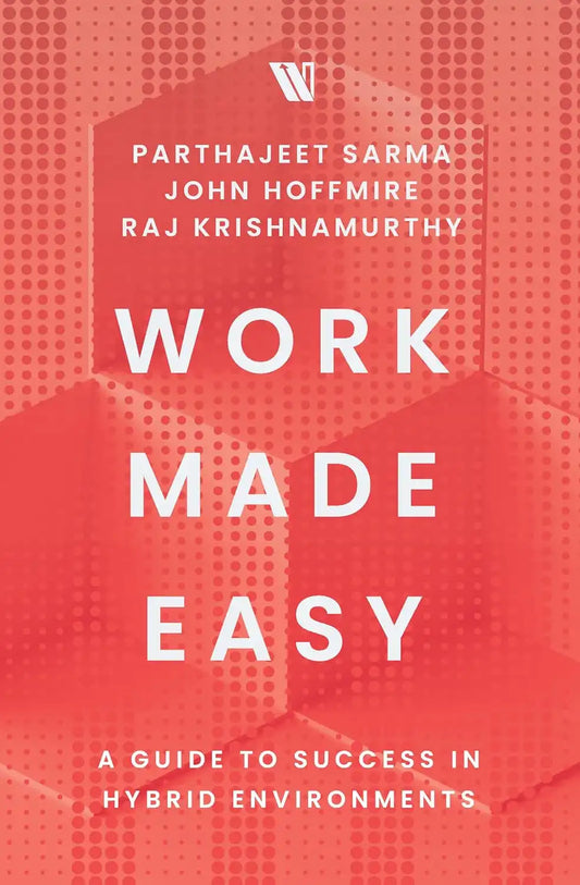 Work Made Easy : A Guide To Success In Hybrid Environments | Hardcover