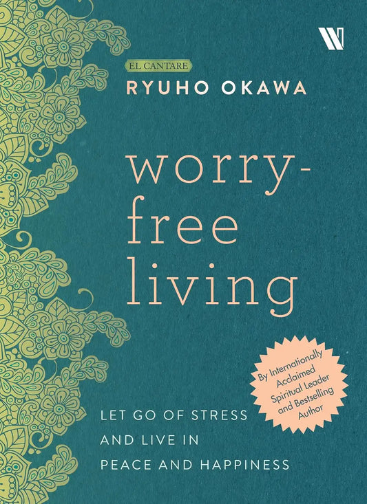 Worry Free Living : Let Go Of Stress And Live In Peace And Happiness | Hardcover