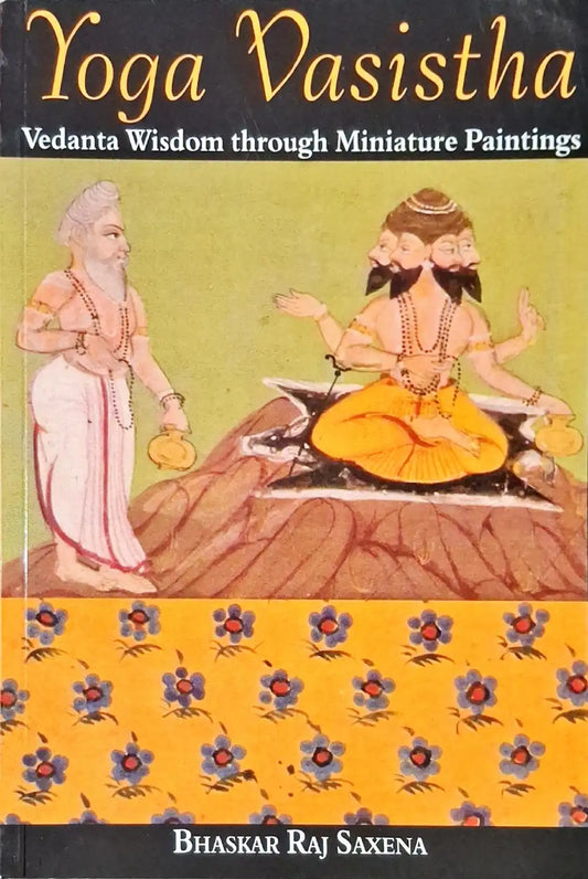 Yoga Vasistha : Vedanta Wisdom through Miniature Paintings