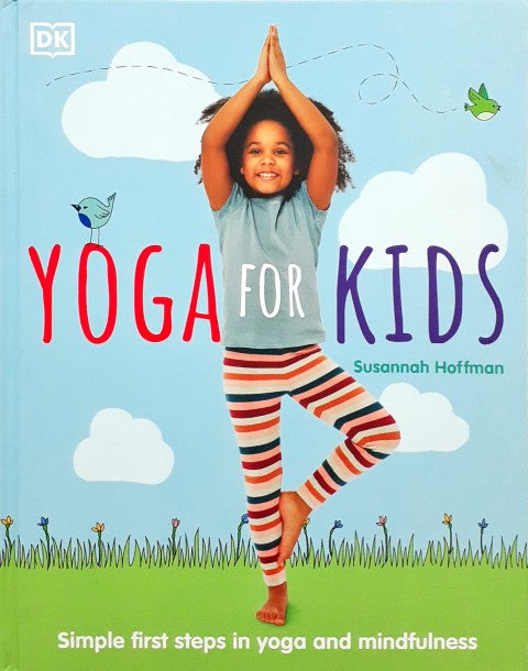 DK Yoga For Kids Simple First Steps in Yoga and Mindfulness