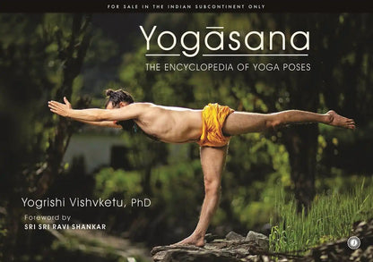 Yogasana : The Encyclopedia Of Yoga Poses