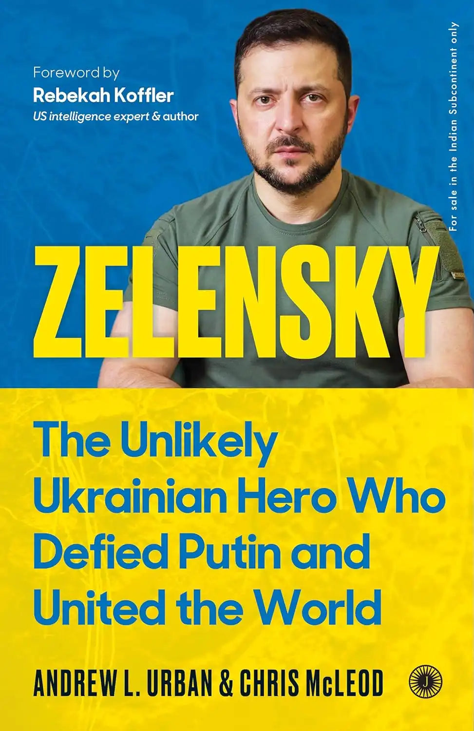 Zelensky : The Unlikely Ukrainian Hero Who Defied Putin and United the World